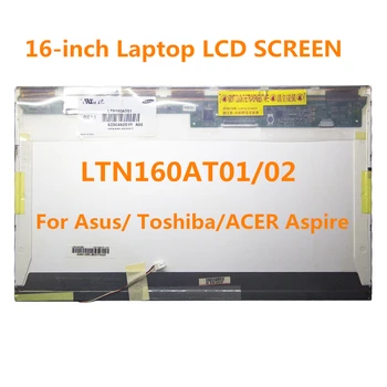 16-palcový LTN160AT01 LTN160AT02 Laptop LCD SCREEN for Asus X61S pro Toshiba AX/53HPK Pro ACER Aspire 6930G 6935G 6920 6935 HP CQ6O
