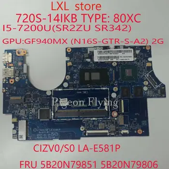720S-14IKB základní deska základní Deska pro lenovo ideapad 80XC CIZV0/S0 LA-E581P CPU:I5-7200U GPU:GF940MX 2G FRU 5B20N79856 5B20N79833