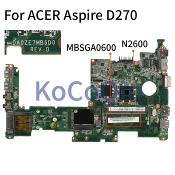 KoCoQin Notebooku základní deska Pro ACER Aspire D270 N2600 základní Deska MBSGA0600 DA0ZE7MB6D0 DDR3